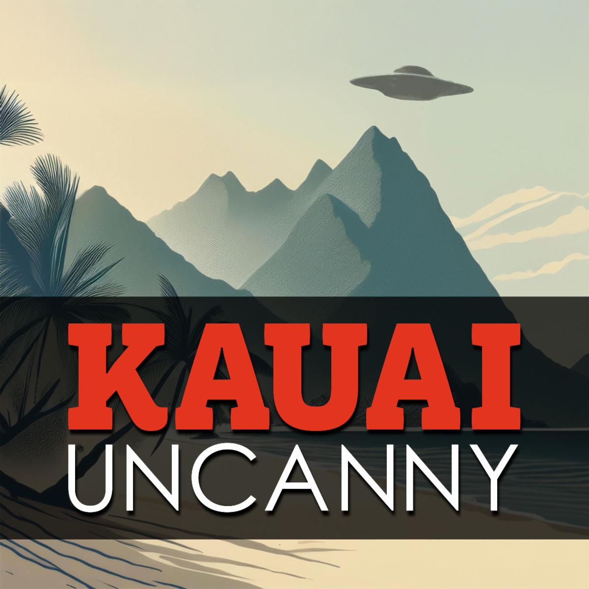 Kaua‘i Uncanny